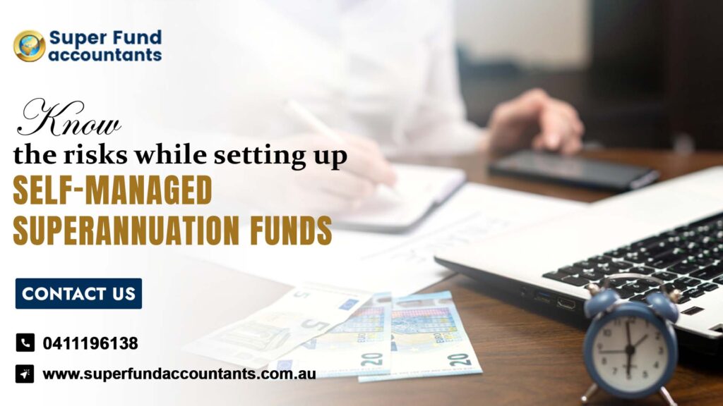 10 Risks of Self Managed Superannuation Funds Setup Services